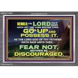 BE NOT DISCOURAGED GO UP AND POSSESS THE LAND  Bible Verse Acrylic Frame  GWEXALT10464  "33X25"