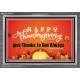 HAPPY THANKSGIVING GIVE THANKS TO GOD ALWAYS  Scripture Art Acrylic Frame  GWEXALT10476  