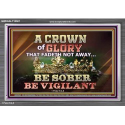 CROWN OF GLORY THAT FADETH NOT BE SOBER BE VIGILANT  Contemporary Christian Paintings Acrylic Frame  GWEXALT10501  "33X25"