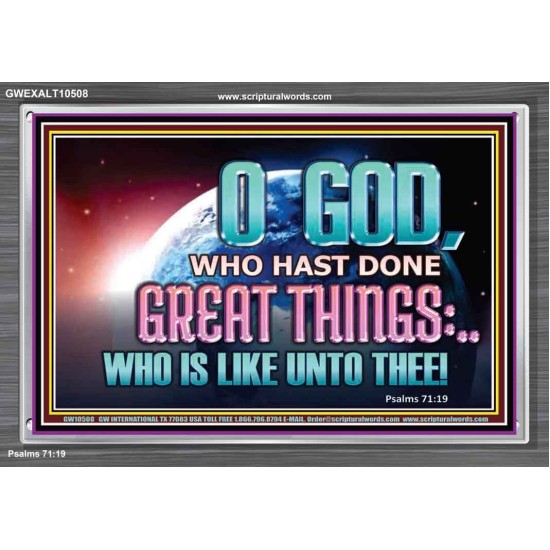 O GOD WHO HAS DONE GREAT THINGS  Scripture Art Acrylic Frame  GWEXALT10508  