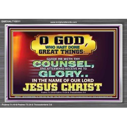 GUIDE ME THY COUNSEL GREAT AND MIGHTY GOD  Biblical Art Acrylic Frame  GWEXALT10511  "33X25"