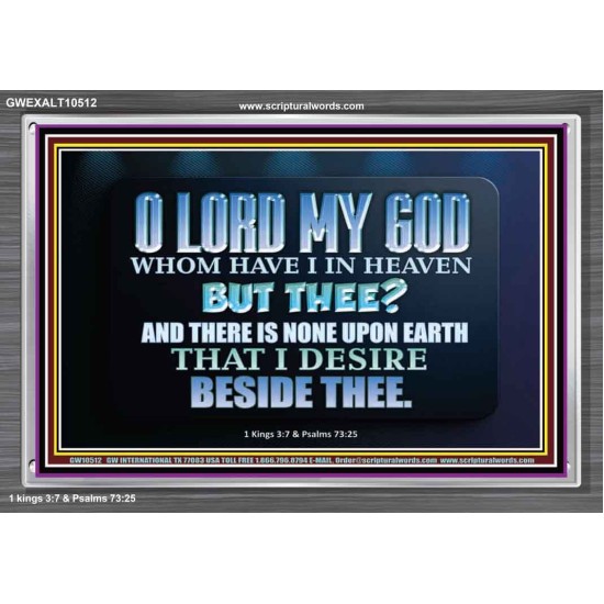 WHOM I HAVE IN HEAVEN BUT THEE O LORD  Bible Verse Acrylic Frame  GWEXALT10512  