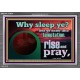 WHY SLEEP YE RISE AND PRAY  Unique Scriptural Acrylic Frame  GWEXALT10530  