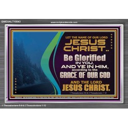 LET THE NAME OF JESUS CHRIST BE GLORIFIED IN YOU  Biblical Paintings  GWEXALT10543  "33X25"