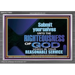 THE RIGHTEOUSNESS OF OUR GOD A REASONABLE SACRIFICE  Encouraging Bible Verses Acrylic Frame  GWEXALT10553  "33X25"