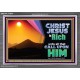 CHRIST JESUS IS RICH TO ALL THAT CALL UPON HIM  Scripture Art Prints Acrylic Frame  GWEXALT10559  