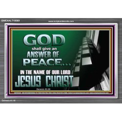 GOD SHALL GIVE YOU AN ANSWER OF PEACE  Christian Art Acrylic Frame  GWEXALT10569  "33X25"