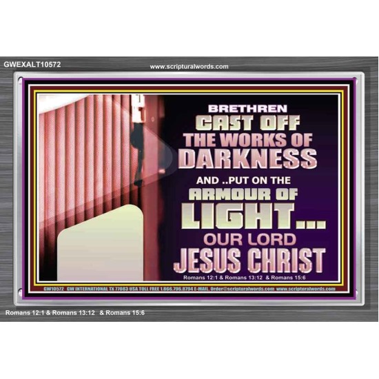 CAST OFF THE WORKS OF DARKNESS  Scripture Art Prints Acrylic Frame  GWEXALT10572  