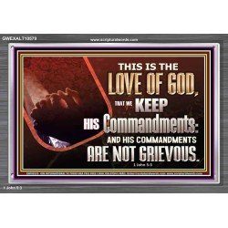 THE LOVE OF GOD IS TO KEEP HIS COMMANDMENTS  Christian Art Acrylic Frame  GWEXALT10579  "33X25"