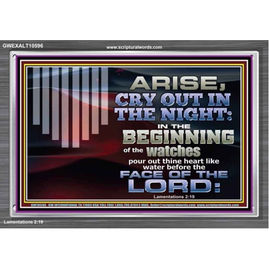 ARISE CRY OUT IN THE NIGHT IN THE BEGINNING OF THE WATCHES  Christian Quotes Acrylic Frame  GWEXALT10596  