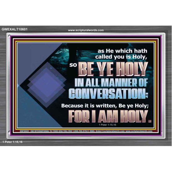 BE YE HOLY IN ALL MANNER OF CONVERSATION  Custom Wall Scripture Art  GWEXALT10601  