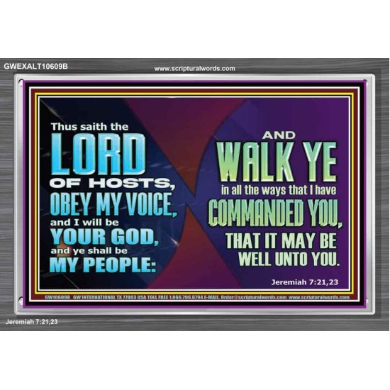 WALK YE IN ALL THE WAYS I HAVE COMMANDED YOU  Custom Christian Artwork Acrylic Frame  GWEXALT10609B  