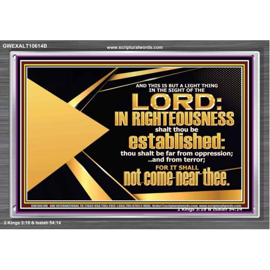 BE FAR FROM OPPRESSION AND TERROR SHALL NOT COME NEAR THEE  Unique Bible Verse Acrylic Frame  GWEXALT10614B  