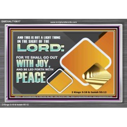 GO OUT WITH JOY AND BE LED FORTH WITH PEACE  Custom Inspiration Bible Verse Acrylic Frame  GWEXALT10617  "33X25"