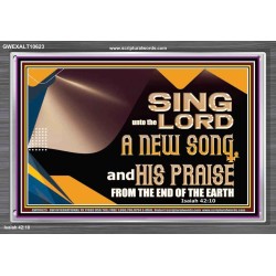 SING UNTO THE LORD A NEW SONG AND HIS PRAISE  Bible Verse for Home Acrylic Frame  GWEXALT10623  "33X25"