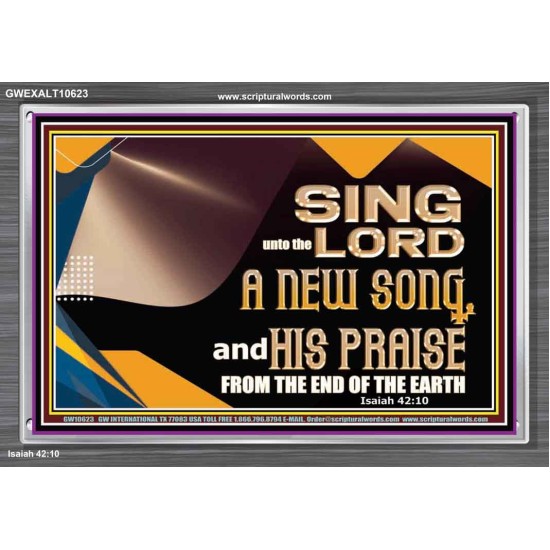 SING UNTO THE LORD A NEW SONG AND HIS PRAISE  Bible Verse for Home Acrylic Frame  GWEXALT10623  