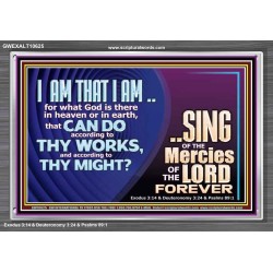 I AM THAT I AM GREAT AND MIGHTY GOD  Bible Verse for Home Acrylic Frame  GWEXALT10625  "33X25"