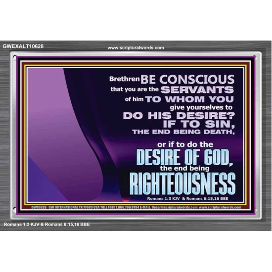 DOING THE DESIRE OF GOD LEADS TO RIGHTEOUSNESS  Bible Verse Acrylic Frame Art  GWEXALT10628  