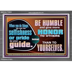 DO NOT ALLOW SELFISHNESS OR PRIDE TO BE YOUR GUIDE  Printable Bible Verse to Acrylic Frame  GWEXALT10638  "33X25"