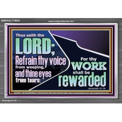 REFRAIN THY VOICE FROM WEEPING AND THINE EYES FROM TEARS  Printable Bible Verse to Acrylic Frame  GWEXALT10639  "33X25"