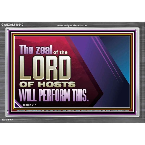 THE ZEAL OF THE LORD OF HOSTS  Printable Bible Verses to Acrylic Frame  GWEXALT10640  