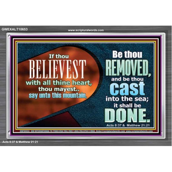 THIS MOUNTAIN BE THOU REMOVED AND BE CAST INTO THE SEA  Ultimate Inspirational Wall Art Acrylic Frame  GWEXALT10653  
