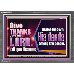 THROUGH THANKSGIVING MAKE KNOWN HIS DEEDS AMONG THE PEOPLE  Unique Power Bible Acrylic Frame  GWEXALT10655  "33X25"