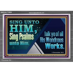 TESTIFY OF ALL HIS WONDROUS WORKS  Ultimate Power Acrylic Frame  GWEXALT10656  "33X25"