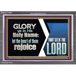 THE HEART OF THEM THAT SEEK THE LORD REJOICE  Righteous Living Christian Acrylic Frame  GWEXALT10657  "33X25"