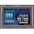SEEK THE LORD HIS STRENGTH AND SEEK HIS FACE CONTINUALLY  Eternal Power Acrylic Frame  GWEXALT10658  "33X25"