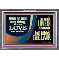 HE THAT LOVETH HATH FULFILLED THE LAW  Sanctuary Wall Acrylic Frame  GWEXALT10688  "33X25"