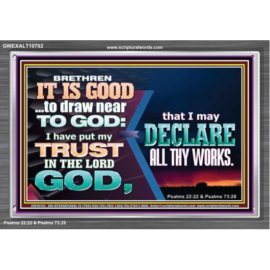 BRETHREN IT IS GOOD TO DRAW NEAR TO GOD  Unique Scriptural Acrylic Frame  GWEXALT10702  