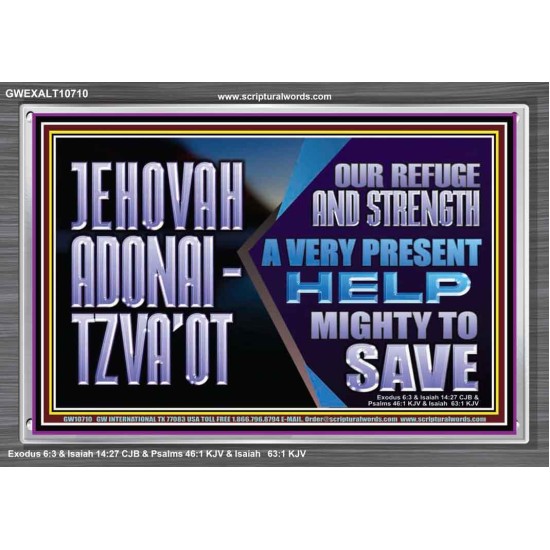 JEHOVAH ADONAI  TZVAOT OUR REFUGE AND STRENGTH  Ultimate Inspirational Wall Art Acrylic Frame  GWEXALT10710  