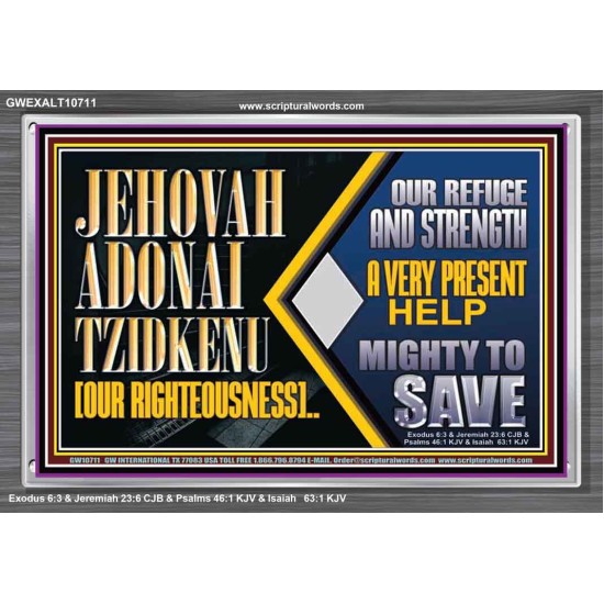 JEHOVAH ADONAI TZIDKENU OUR RIGHTEOUSNESS EVER PRESENT HELP  Unique Scriptural Acrylic Frame  GWEXALT10711  