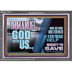 IMMANUEL..GOD WITH US MIGHTY TO SAVE  Unique Power Bible Acrylic Frame  GWEXALT10712  "33X25"