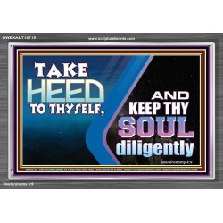 TAKE HEED TO THYSELF AND KEEP THY SOUL DILIGENTLY  Sanctuary Wall Acrylic Frame  GWEXALT10718  "33X25"