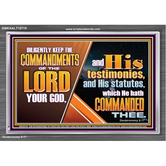 DILIGENTLY KEEP THE COMMANDMENTS OF THE LORD OUR GOD  Ultimate Inspirational Wall Art Acrylic Frame  GWEXALT10719  