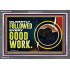 DILIGENTLY FOLLOWED EVERY GOOD WORK  Ultimate Power Acrylic Frame  GWEXALT10722  "33X25"