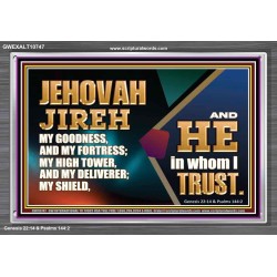 JEHOVAH JIREH OUR GOODNESS FORTRESS HIGH TOWER DELIVERER AND SHIELD  Scriptural Acrylic Frame Signs  GWEXALT10747  "33X25"