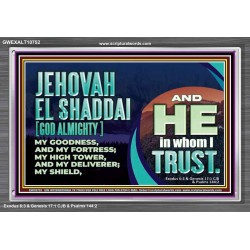 JEHOVAH EL SHADDAI GOD ALMIGHTY OUR GOODNESS FORTRESS HIGH TOWER DELIVERER AND SHIELD  Christian Quotes Acrylic Frame  GWEXALT10752  "33X25"