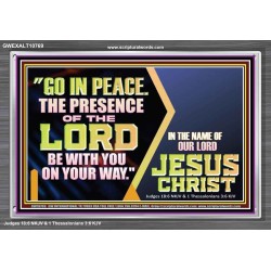 GO IN PEACE THE PRESENCE OF THE LORD BE WITH YOU ON YOUR WAY  Scripture Art Prints Acrylic Frame  GWEXALT10769  "33X25"