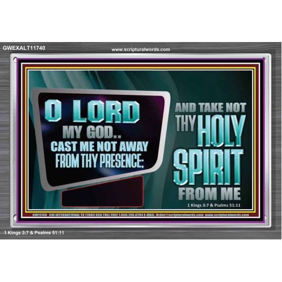 CAST ME NOT AWAY FROM THY PRESENCE AND TAKE NOT THY HOLY SPIRIT FROM ME  Religious Art Acrylic Frame  GWEXALT11740  