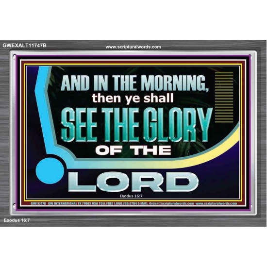 YOU SHALL SEE THE GLORY OF GOD IN THE MORNING  Ultimate Power Picture  GWEXALT11747B  