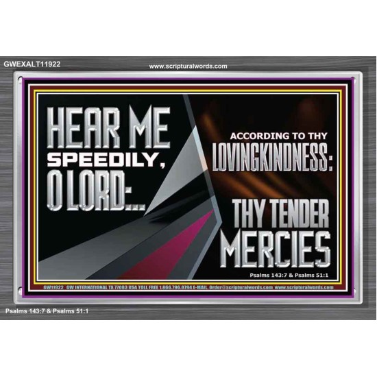 HEAR ME SPEEDILY O LORD ACCORDING TO THY LOVINGKINDNESS  Ultimate Inspirational Wall Art Acrylic Frame  GWEXALT11922  