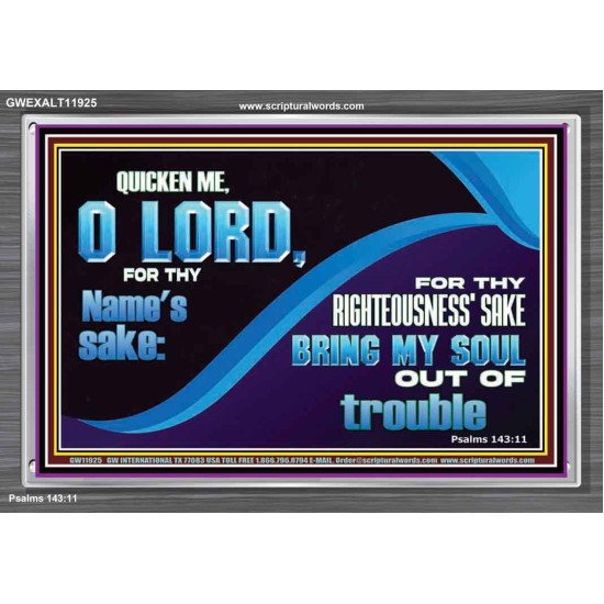 FOR THY RIGHTEOUSNESS SAKE BRING MY SOUL OUT OF TROUBLE  Ultimate Power Acrylic Frame  GWEXALT11925  