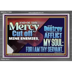 DESTROY ALL THEM THAT AFFLICT MY SOUL FOR I AM THY SERVANT  Righteous Living Christian Acrylic Frame  GWEXALT11926  "33X25"