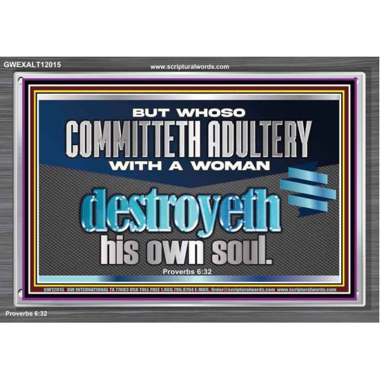 WHOSO COMMITTETH ADULTERY WITH A WOMAN DESTROYED HIS OWN SOUL  Children Room Wall Acrylic Frame  GWEXALT12015  