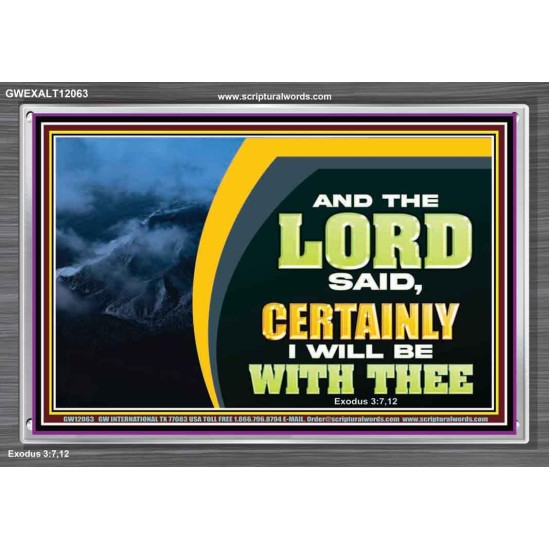CERTAINLY I WILL BE WITH THEE SAITH THE LORD  Unique Bible Verse Acrylic Frame  GWEXALT12063  