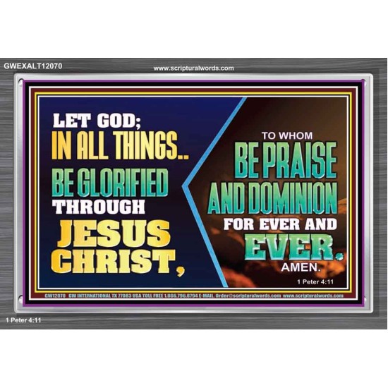 LET GOD IN ALL THINGS BE GLORIFIED THROUGH JESUS CHRIST  Christian Wall Décor  GWEXALT12070  