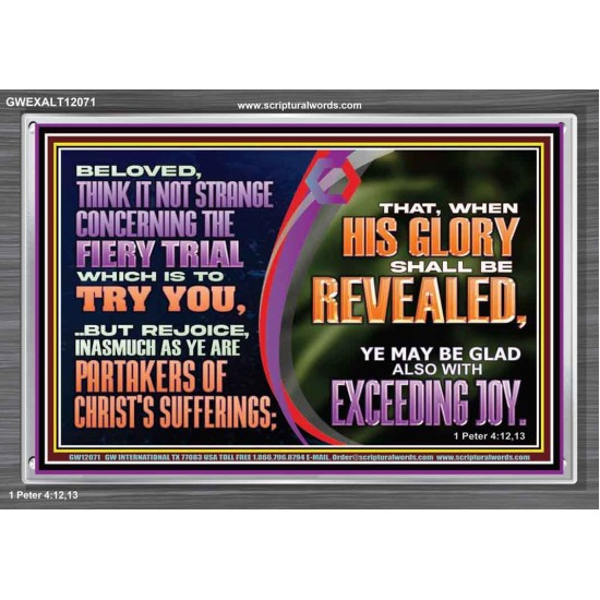 THINK IT NOT STRANGE CONCERNING THE FIERY TRIAL WHICH IS TO TRY YOU  Modern Christian Wall Décor Acrylic Frame  GWEXALT12071  